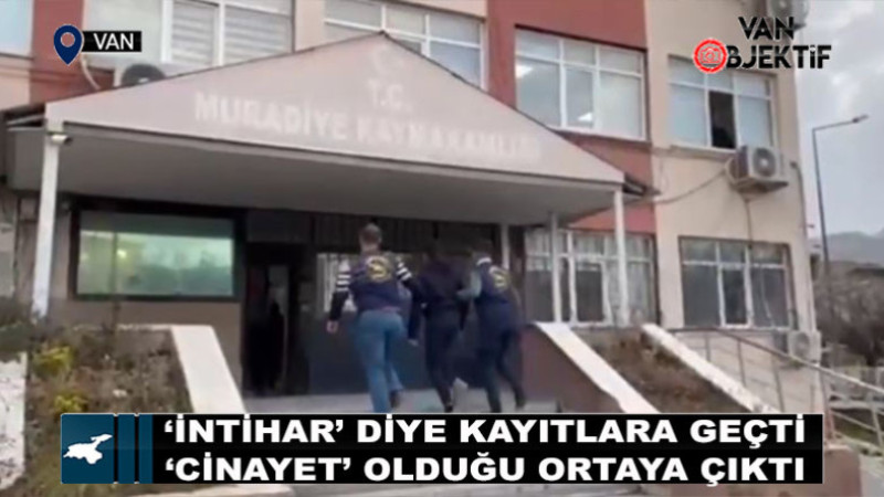 Van'da ‘intihar’ diye kayıtlara geçen olayın ‘cinayet’ olduğu ortaya çıktı