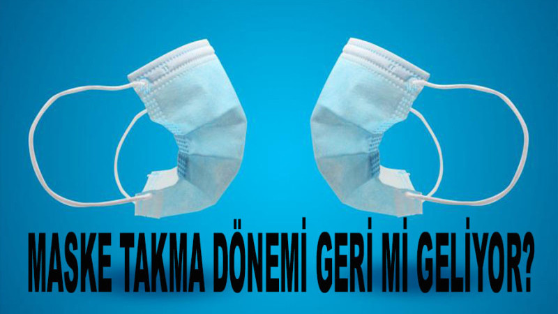 Maske takma dönemi geri mi geliyor? Uyarı geldi: ‘Ciddi artış var’