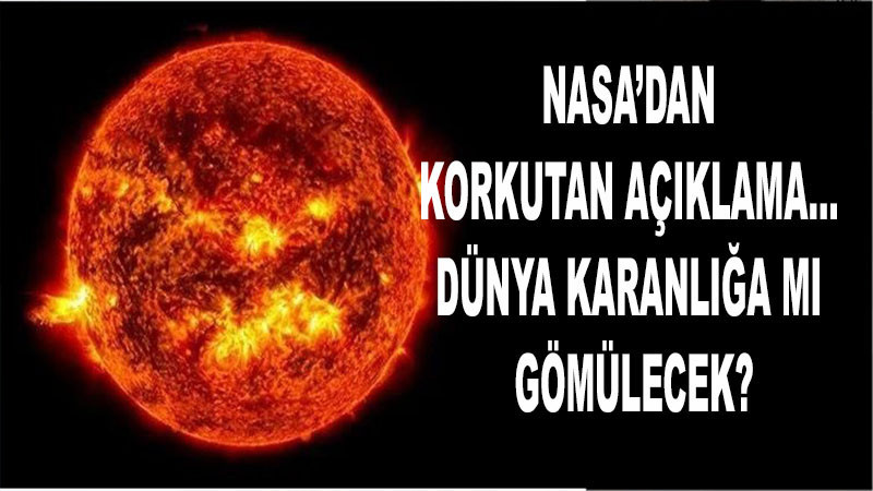 NASA'dan korkutan açıklama… Dünya karanlığa mı gömülecek