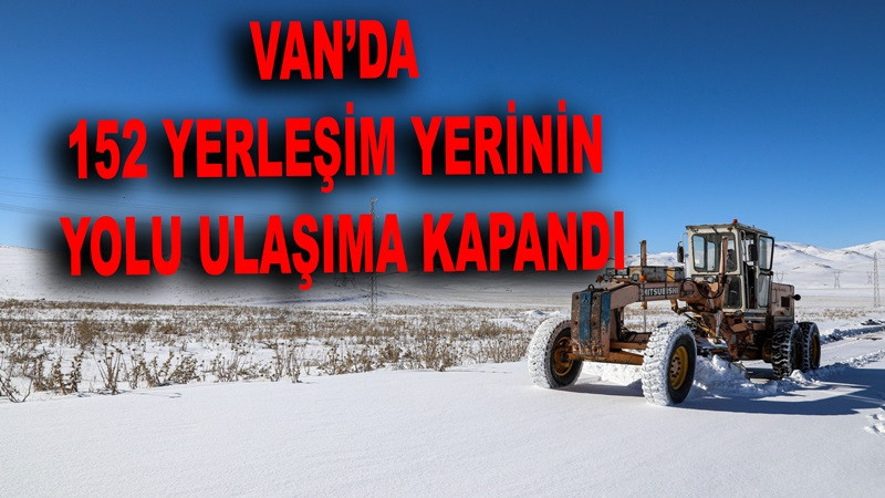 Van’da 152 yerleşim yerinin yolu ulaşıma kapandı