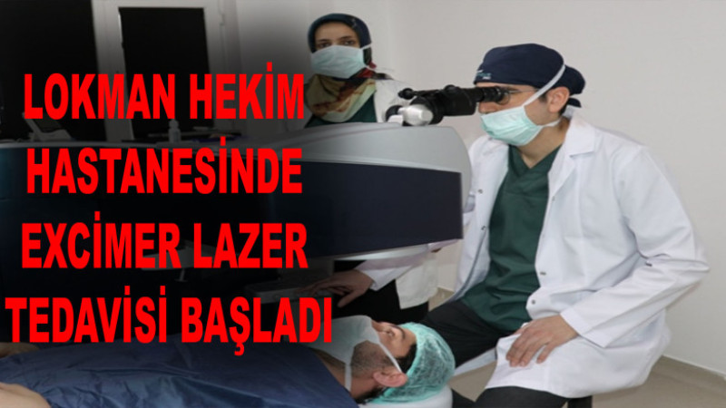 Lokman Hekim Hastanesinde Excimer Lazer tedavisi başladı