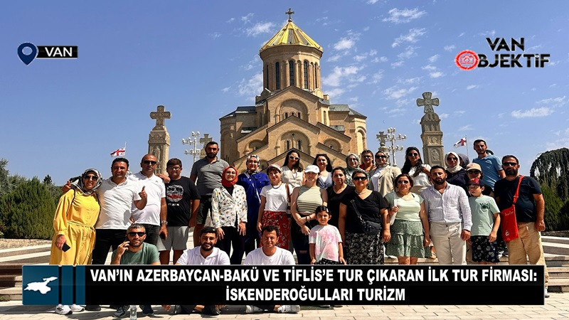 Bakü ve Tiflis’e tur çıkaran ilk firma: İskenderoğulları Turizm