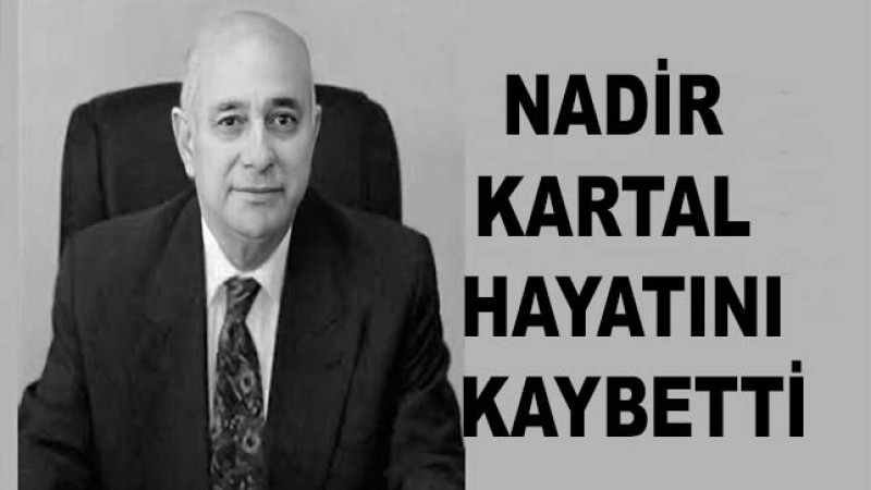 Nadir Kartal hayatını kaybetti