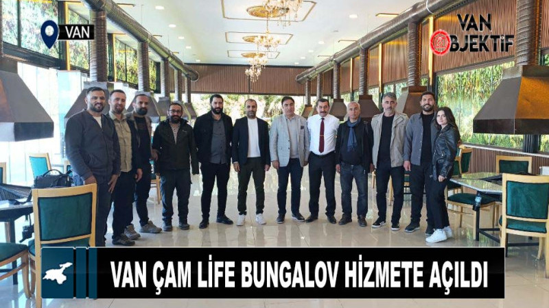 Van Çam Life Bungalov hizmete açıldı