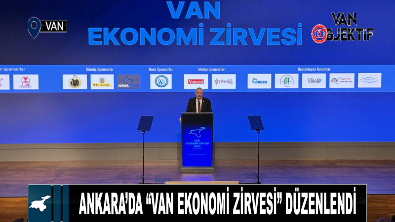 Ankara’da “Van Ekonomi Zirvesi” Düzenlendi