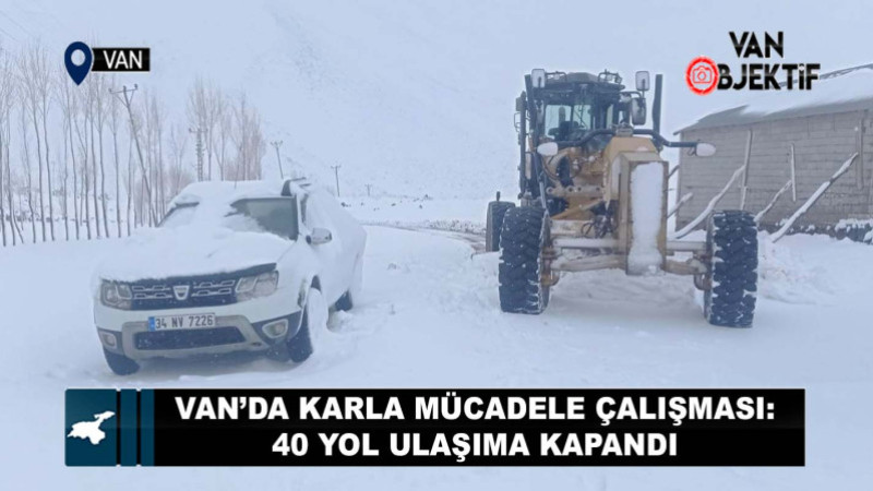 Van’da karla mücadele çalışması: 40 yol ulaşıma kapandı