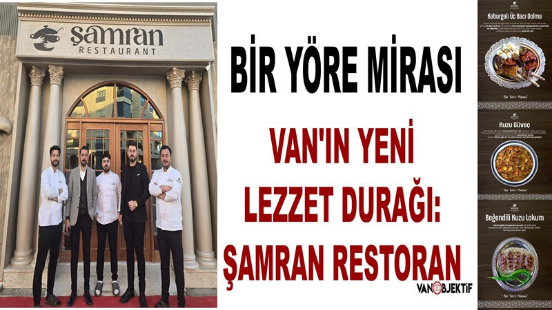 Van'ın Yeni Lezzet Durağı: Şamran Restoran (BİR YÖRE MİRASI)