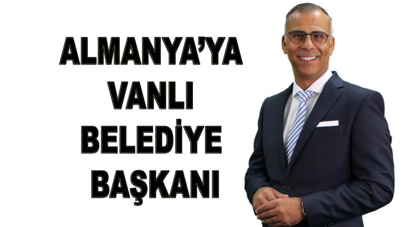 Almanya’ya Vanlı belediye başkanı