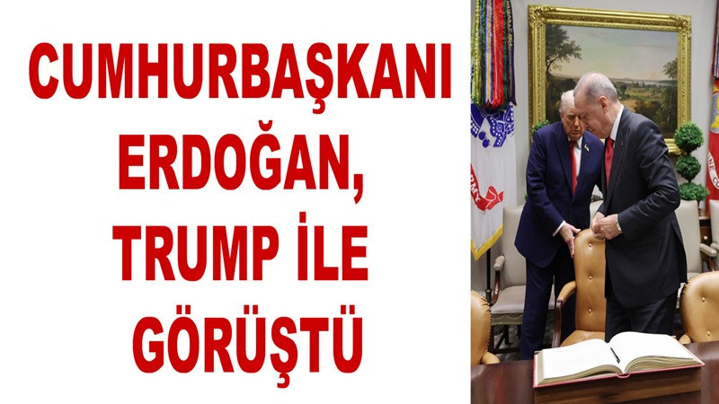 Cumhurbaşkanı Erdoğan, ABD Başkanı Trump ile görüştü