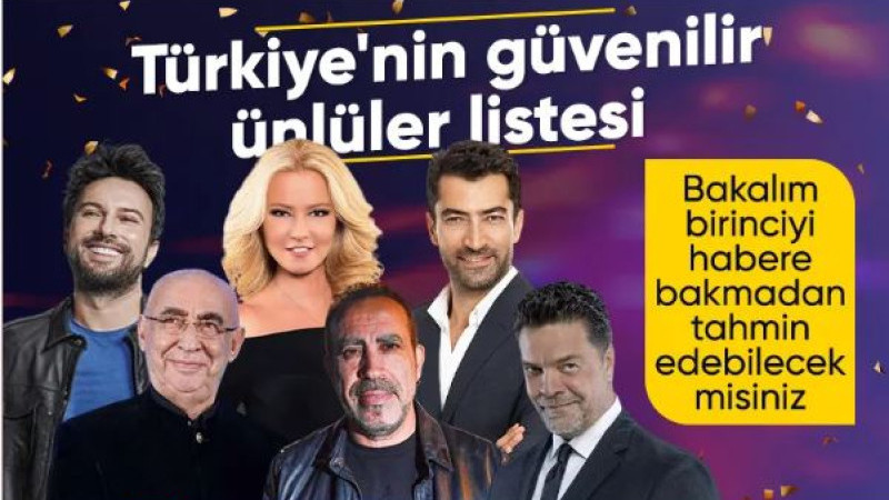 Türkiye'nin en güvenilir ünlüleri belli oldu