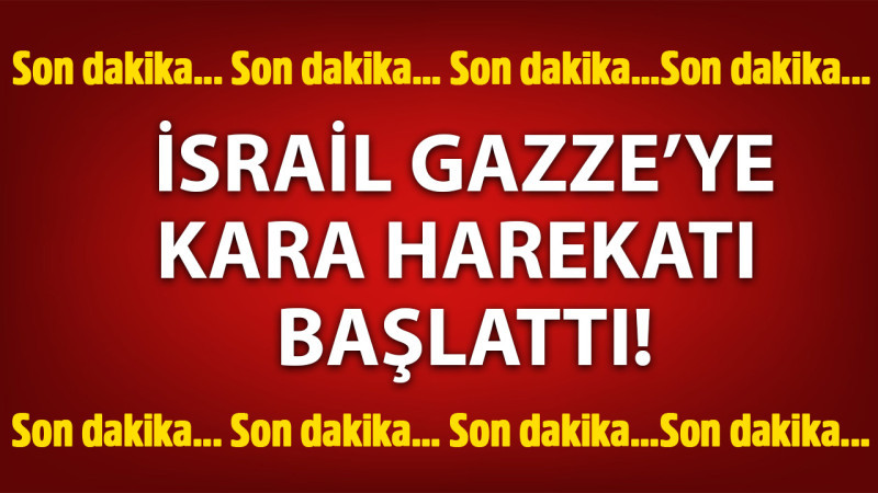 İşgalci İsrail kara harekatı başlattı! Katliamı sonraki aşamaya taşıdı