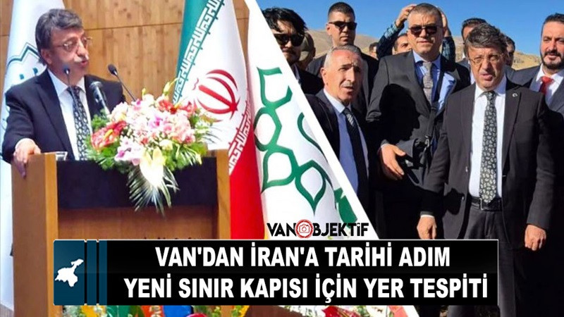Van'dan İran'a Tarihi Adım: Yeni Sınır Kapısı İçin Yer Tespiti!