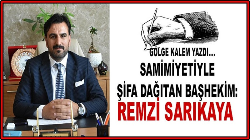 Samimiyetiyle Şifa Dağıtan Başhekim: Remzi Sarıkaya
