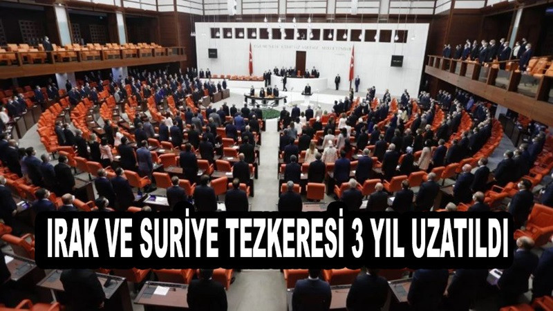 Irak ve Suriye tezkeresi 3 yıl uzatıldı