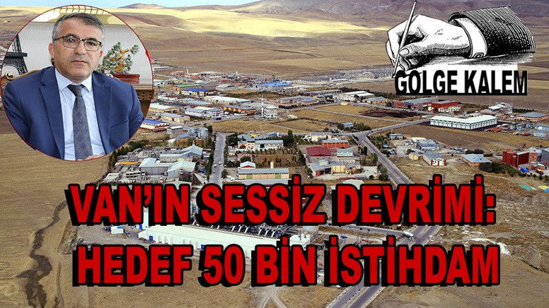 Van’ın sessiz devrimi: Hedef 50 bin istihdam