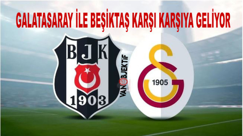 Galatasaray ile Beşiktaş 359. Kez Karşı Karşıya