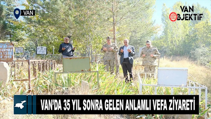 Van’da 35 Yıl Sonra Gelen Anlamlı Vefa Ziyareti