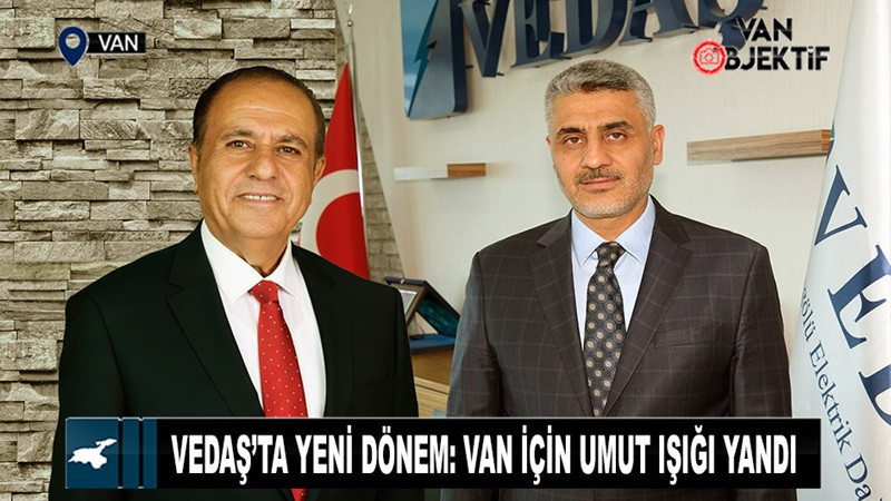 VEDAŞ’ta Yeni Dönem: Van İçin Umut Işığı Yandı