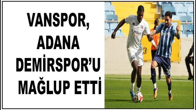 Vanspor, Adana Demirspor’u mağlup etmesini bildi
