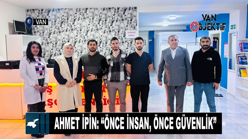 Ahmet İpin: “Önce İnsan, Önce Güvenlik”