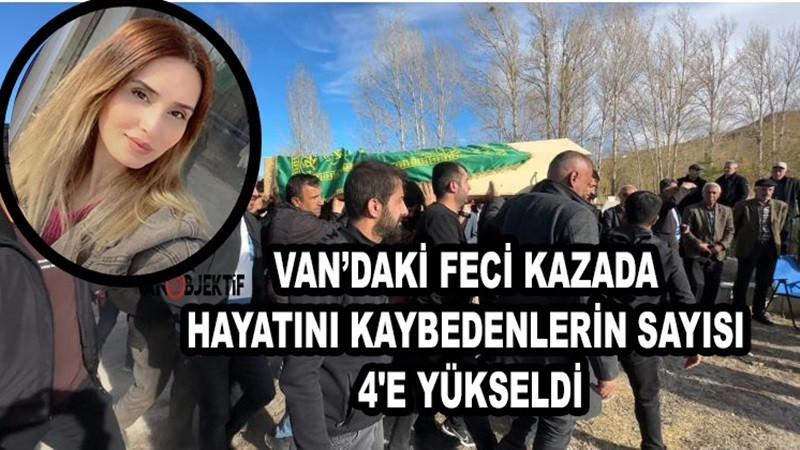 Van’daki feci kazada ölü sayısı 4'e yükseldi
