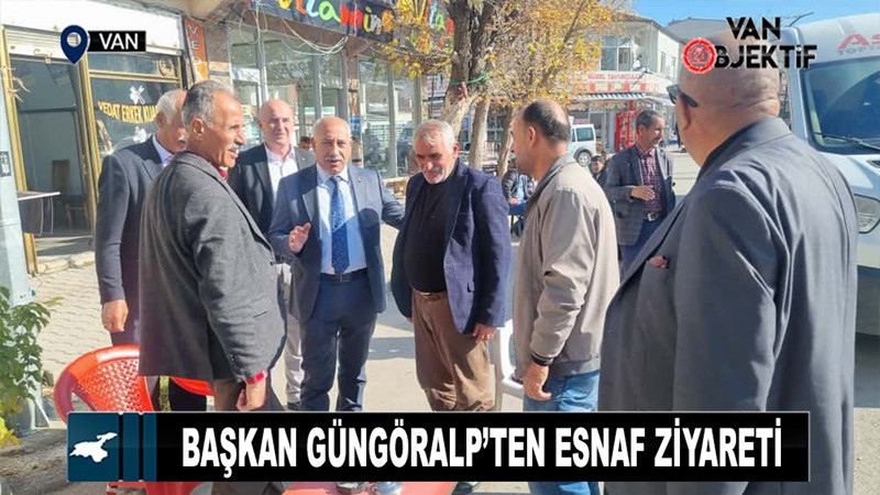 Başkan Güngöralp’ten esnaf ziyareti