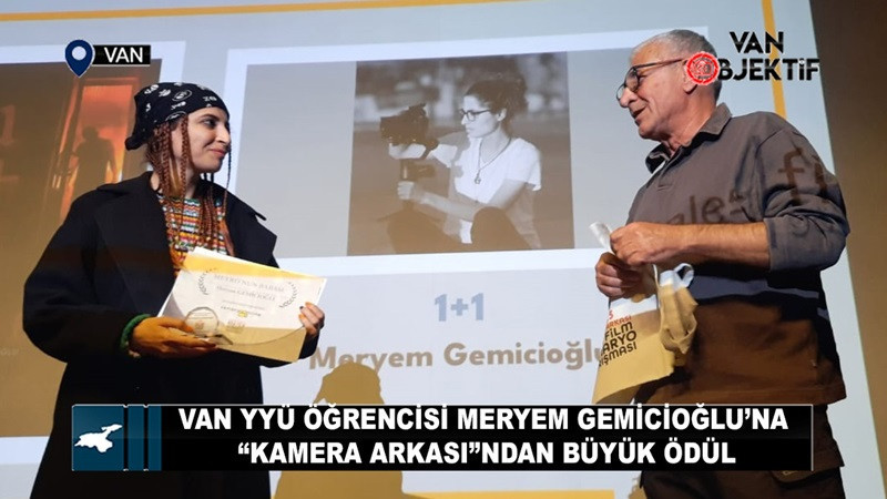 Van YYÜ Öğrencisi Meryem Gemicioğlu’na “Kamera Arkası”ndan büyük ödül