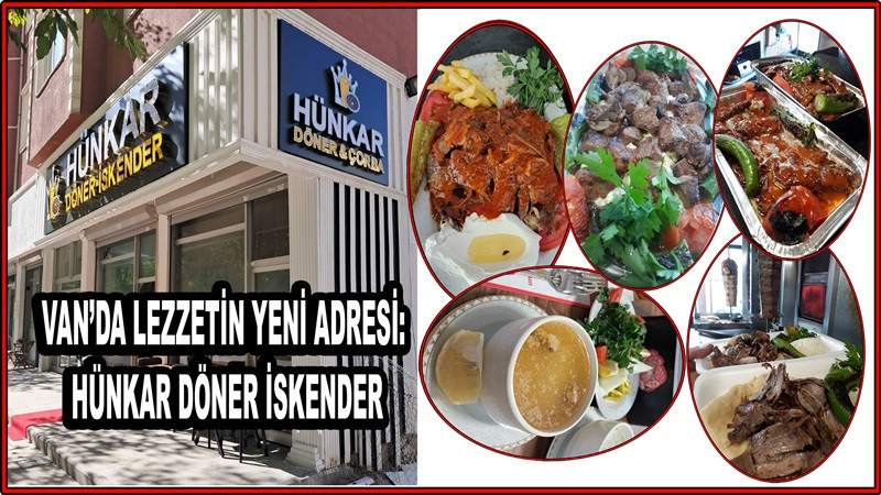 Van’da Lezzetin Yeni Adresi: Hünkar Döner İskender