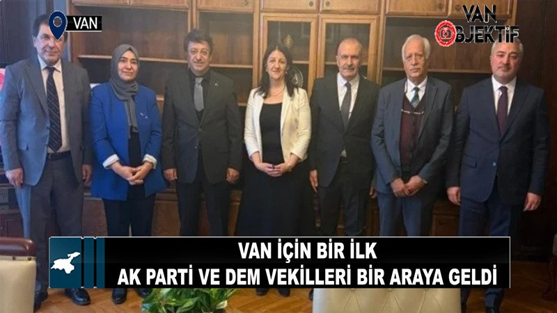 Van için bir ilk: AK Parti ve DEM vekilleri bir araya geldi