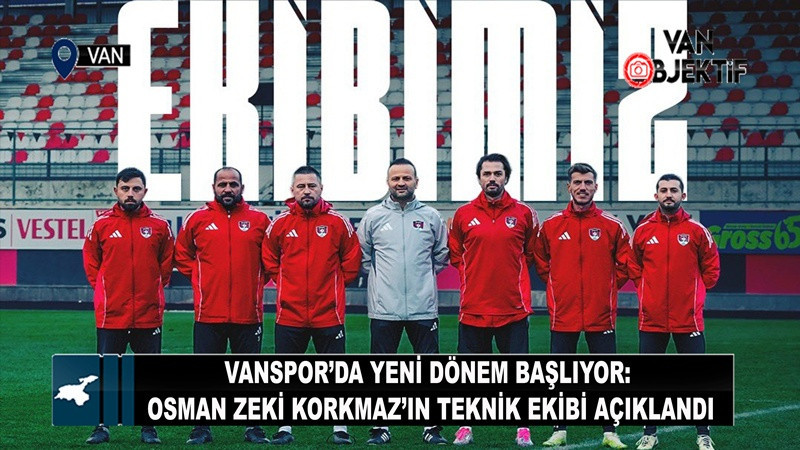 Vanspor’da Yeni Dönem Başlıyor: Osman Zeki Korkmaz’ın Teknik Ekibi Açıklandı