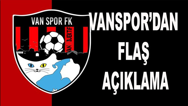 Vanspor’dan flaş açıklama