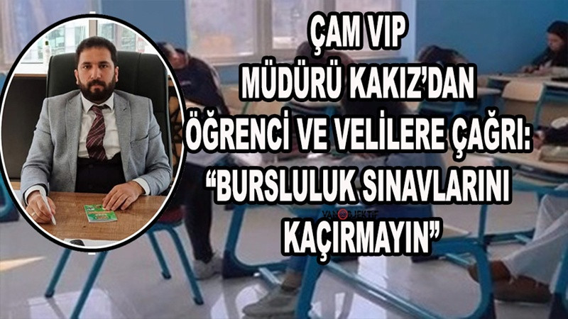 Çam VIP Müdürü Kakız’dan Öğrenci ve Velilere Çağrı: “Bursluluk Sınavlarını Kaçırmayın”