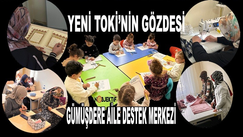 Yeni TOKİ’nin Gözdesi: Gümüşdere Aile Destek Merkezi