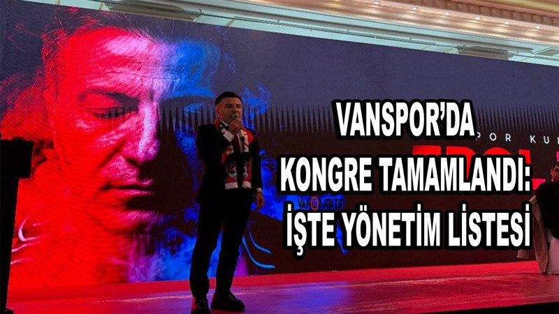 Vanspor’da Kongre Tamamlandı: Yeni Yönetim Belli Oldu