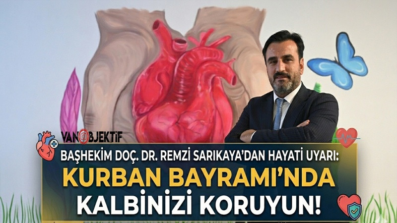 Başhekim Sarıkaya'dan Hayati Uyarı: Kurban Bayramı'nda Kalbinizi Koruyun!