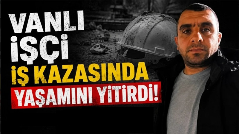 Van’a Bir Acı Haber Daha Geldi: İnşaat İşçisi Hayatını Kaybetti