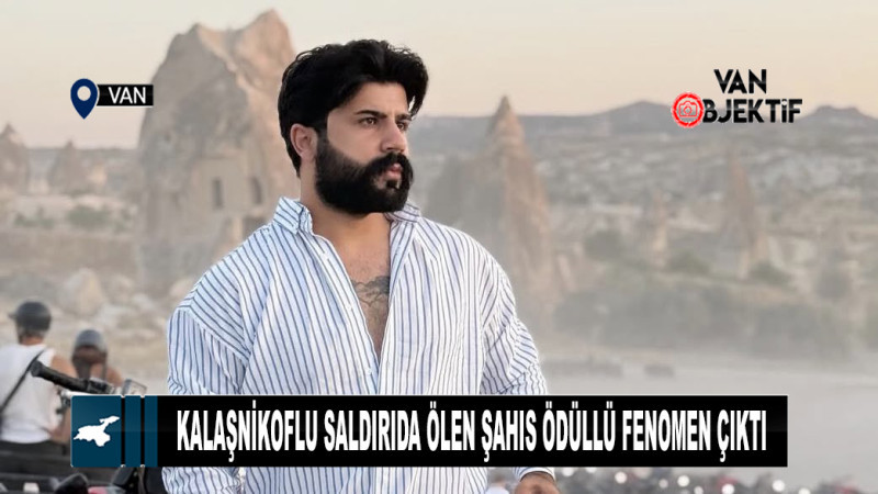 Kalaşnikoflu saldırıda ölen şahıs ödüllü fenomen çıktı