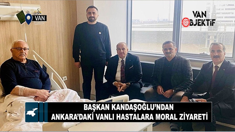 Başkan Kandaşoğlu’ndan Ankara’daki Vanlı hastalara moral ziyareti