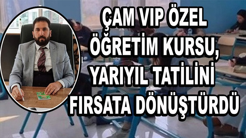 Çam VIP Özel Öğretim Kursu, Yarıyıl Tatilini Fırsata Dönüştürdü