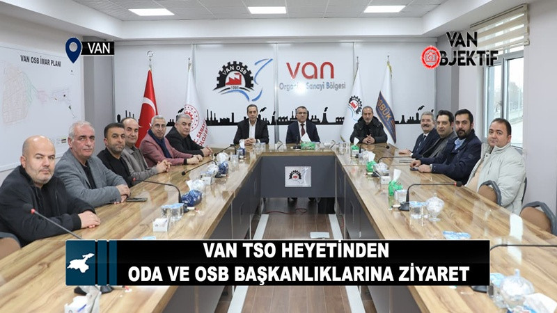 Van TSO’dan Oda ve OSB Başkanlıklarına Hayırlı Olsun Ziyareti