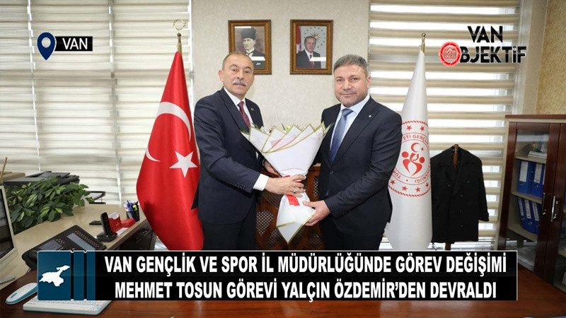 Van Gençlik ve Spor İl Müdürlüğünde Görev Değişimi