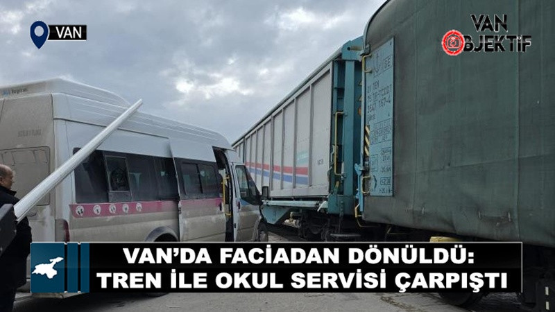 Van’da faciadan dönüldü: Tren ile okul servisi çarpıştı