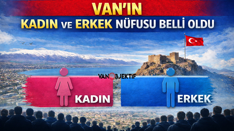 Van’ın kadın ve erkek nüfusu belli oldu