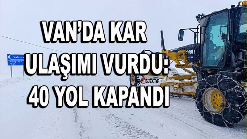 Van’da Kar Ulaşımı Vurdu: 40 Yol Kapandı