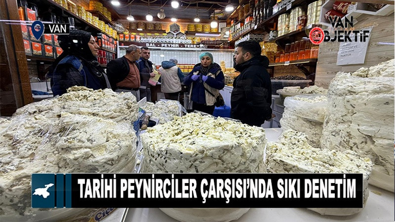 Van'da Tarihi Peynirciler Çarşısı’nda Sıkı Denetim