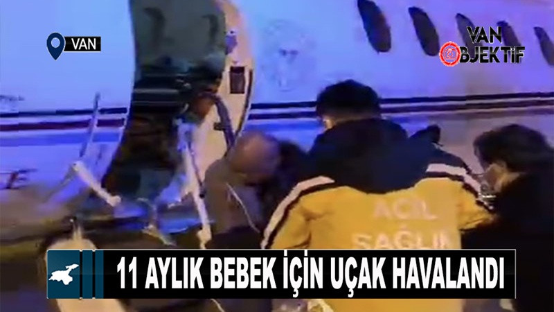 11 Aylık Bebek İçin Zamanla Yarış: Van’dan İstanbul’a Uçak Ambulansla Sevk