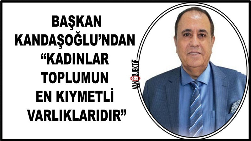 Kandaşoğlu’ndan 8 Mart Dünya Kadınlar Günü Mesajı
