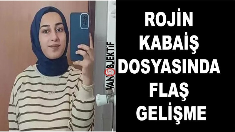 Rojin Kabaiş Soruşturmasında Önemli Gelişme