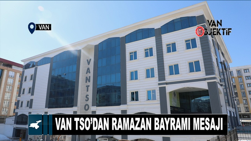 Van TSO’dan Ramazan Bayramı mesajı