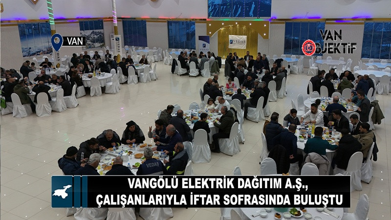  VEDAŞ, çalışanlarıyla iftar sofrasında buluştu  